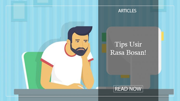 Tips Usir Rasa Bosan!
