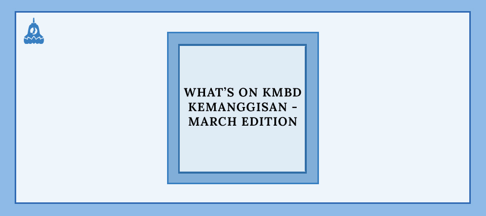 What’s on KMBD Kemanggisan – March Edition