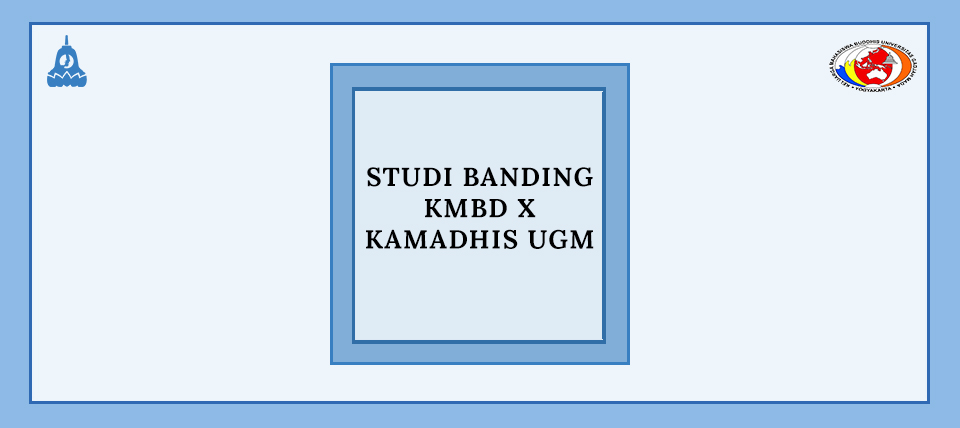 Studi Banding KMBD X Kamadhis UGM