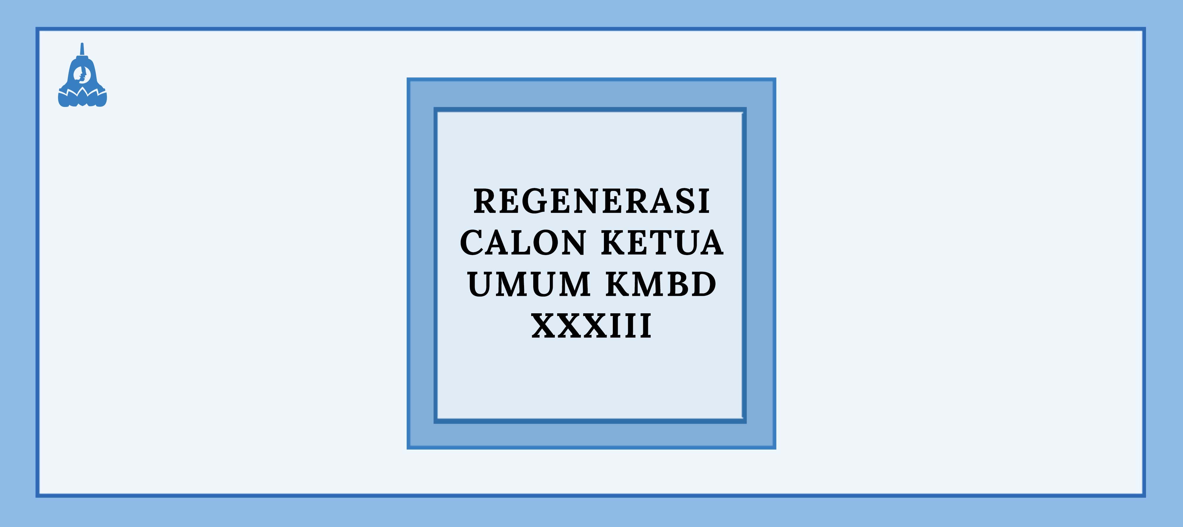 Regenerasi Calon Ketua Umum KMBD XXXIII