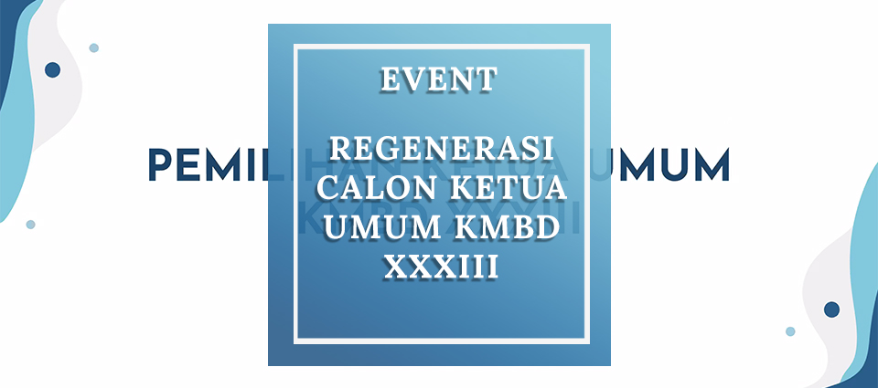 Regenerasi Calon Ketua Umum KMBD XXXIII