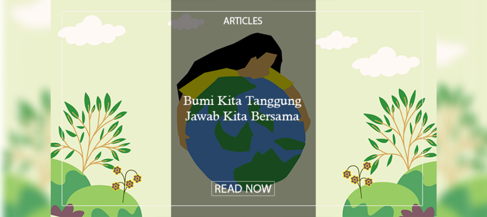 Bumi Kita Tanggung Jawab Kita Bersama!