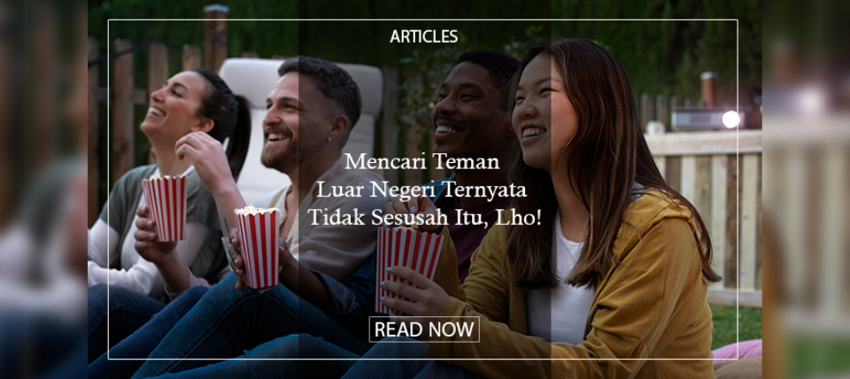 Mencari Teman Luar Negeri Ternyata Tidak Sesusah Itu, Lho!