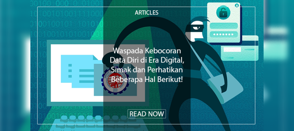 Waspada Kebocoran Data Diri di Era Digital, Simak dan Perhatikan Beberapa Hal Berikut!
