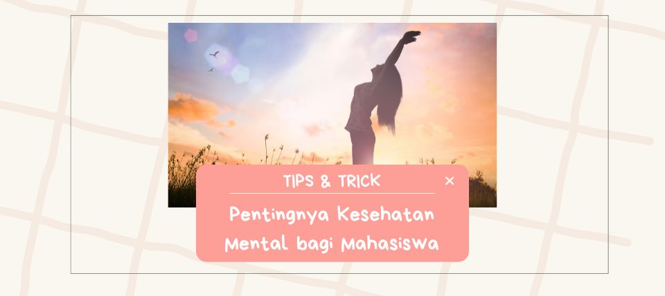Pentingnya Kesehatan Mental bagi Mahasiswa