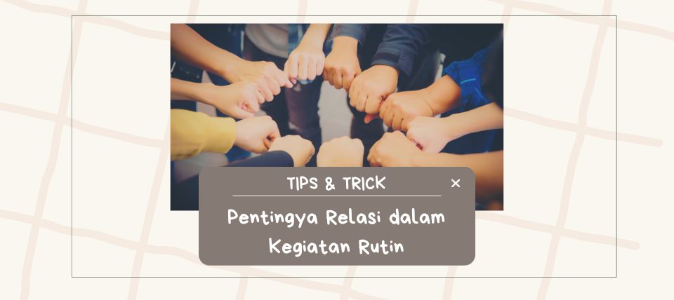 Pentingnya Relasi dalam Kegiatan Rutin