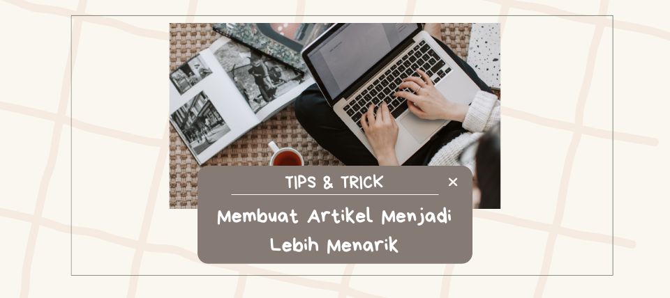 Membuat Artikel Menjadi Lebih Menarik