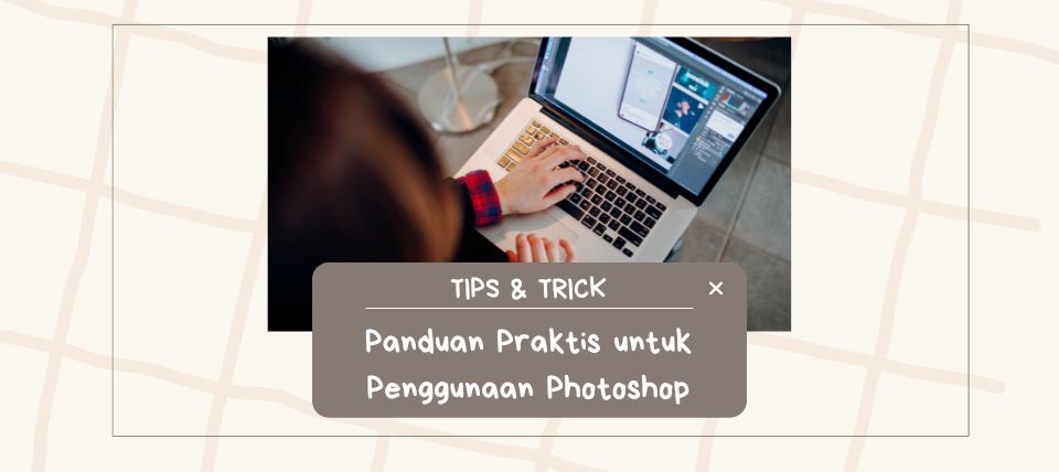 Panduan Praktis untuk Penggunaan Photoshop