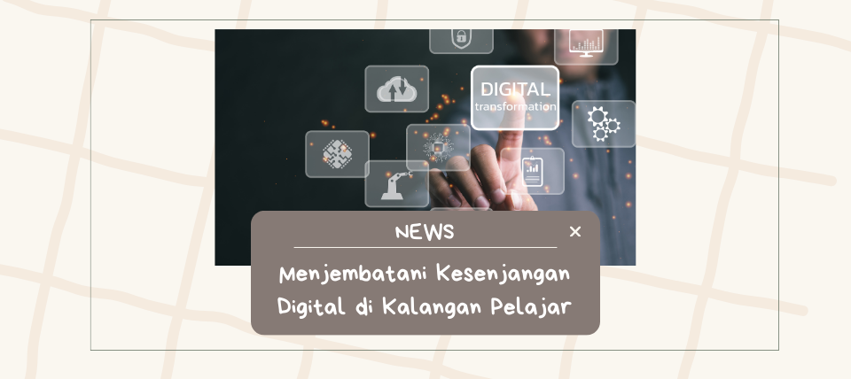 Menjembatani Kesenjangan Digital di Kalangan Pelajar