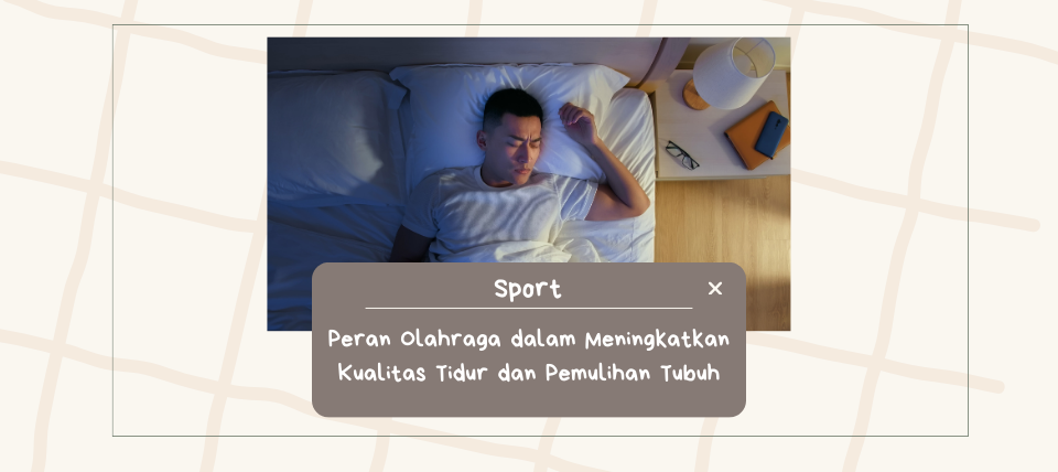 Peran Olahraga dalam Meningkatkan Kualitas Tidur dan Pemulihan Tubuh