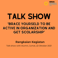 RANGKAIAN ACARA TALK SHOW WITH ALUMNI “Brace Yourseld to be Active in Organization and Get Scolarship”