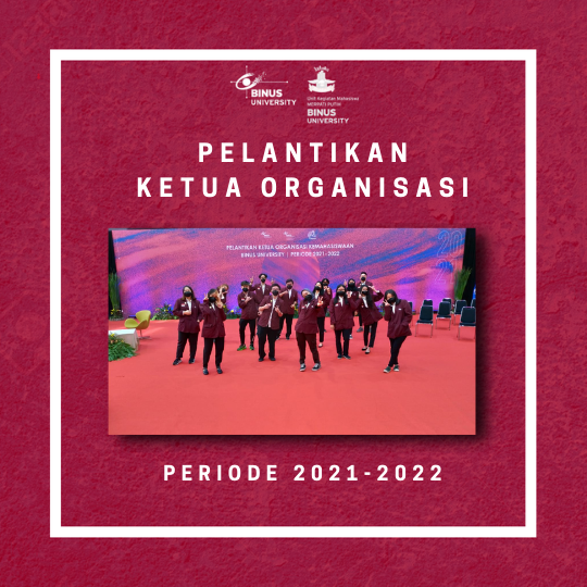 PELANTIKAN KETUA ORGANISASI KEMAHASISWAAN BINUS UNIVERSITY PERIODE 2021-2022