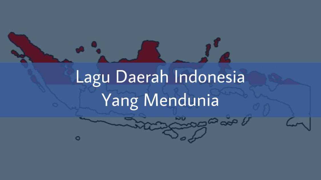 Lagu Daerah Indonesia yang Mendunia