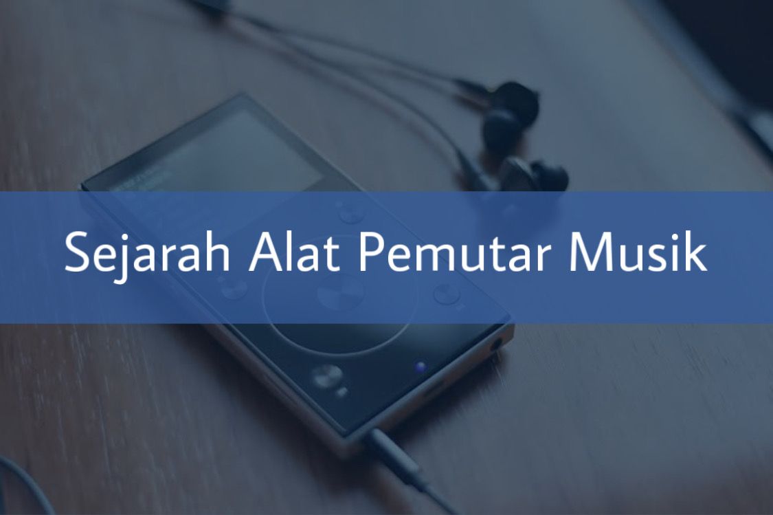 Sejarah Alat Pemutar Musik