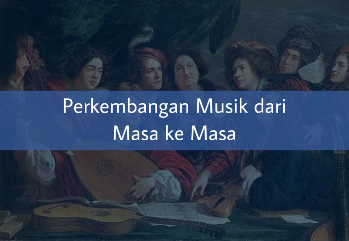 Perkembangan Musik dari Masa ke Masa