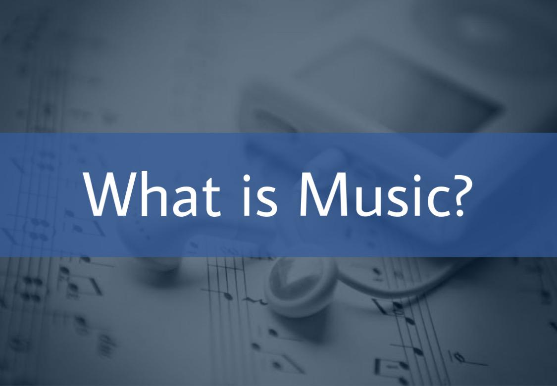 What is Music?