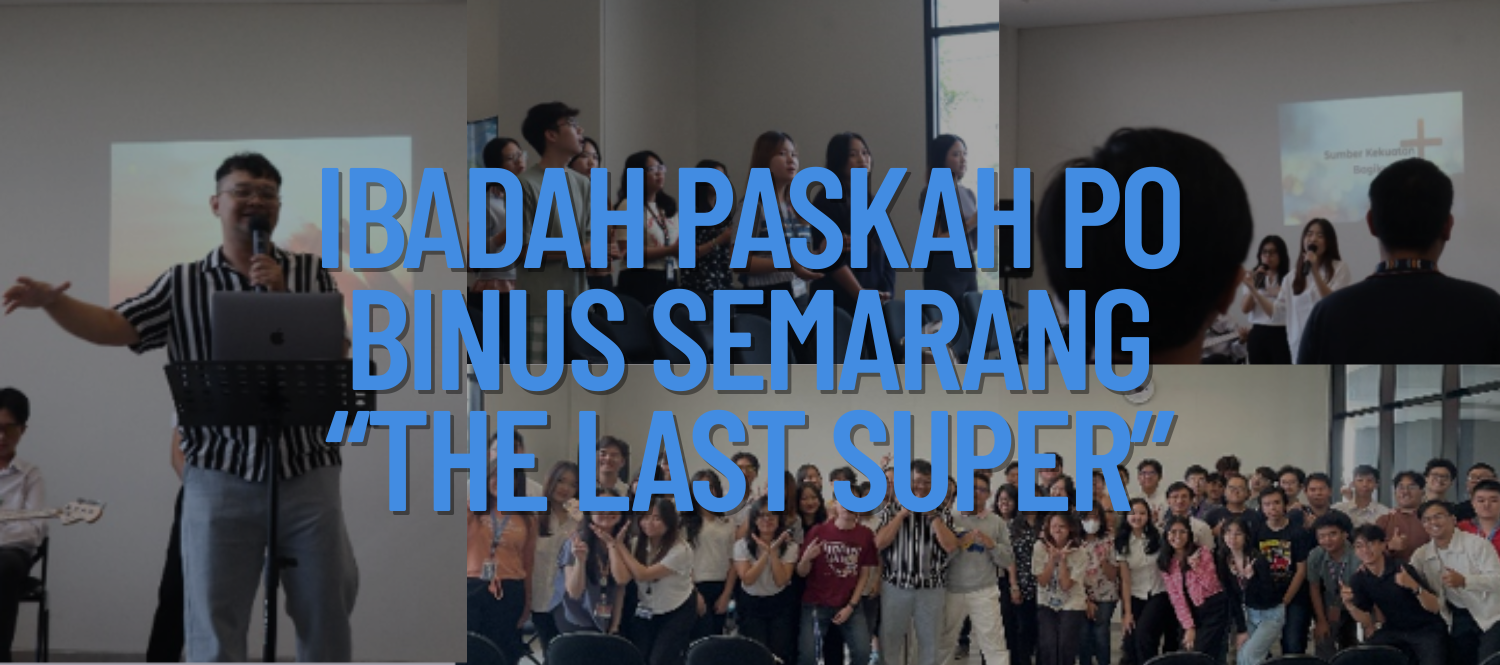 Ibadah Paskah PO Binus Semarang “The Last Super”