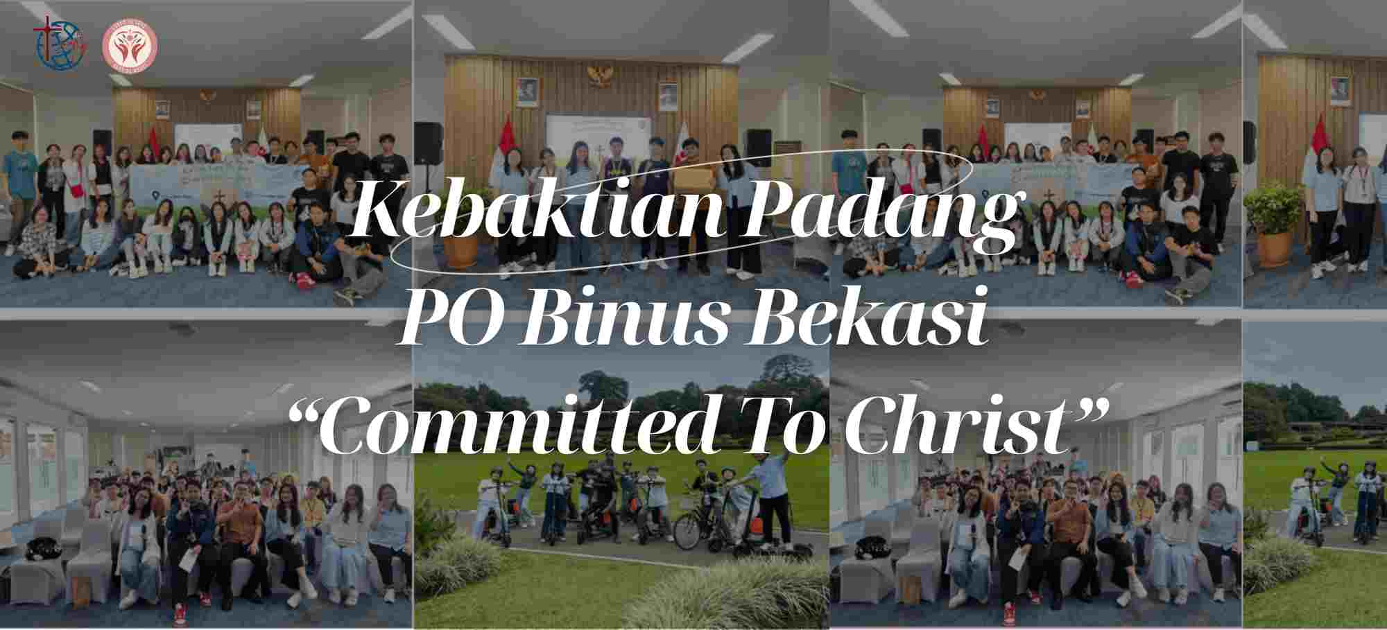 KEBAKTIAN PADANG PO BINUS BEKASI “COMMITTED TO CHRIST”