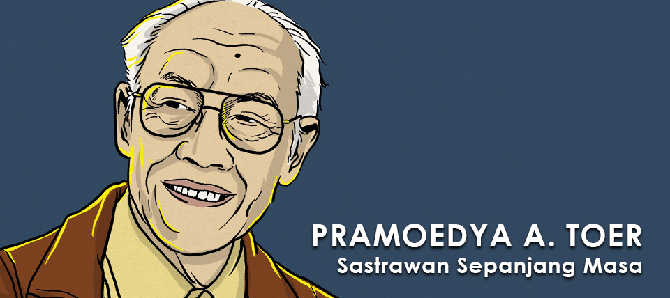 Pramoedya Ananta Toer — Sastrawan Sepanjang Masa