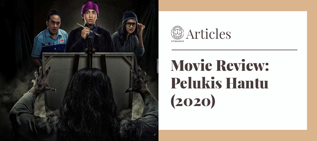 Movie Review Pelukis Hantu 2020 Stmanis 