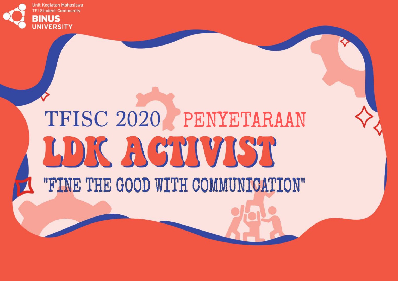 LDK PENYETARAAN AKTIVIS TFISC 2020 “ Find The Good With Communication “